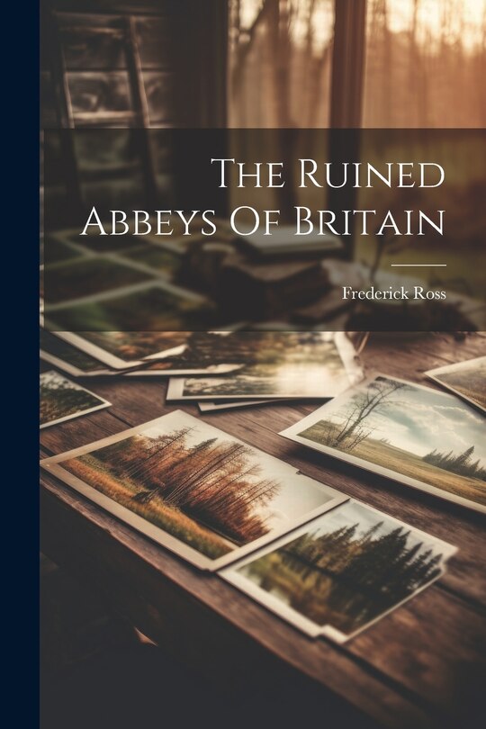 Front cover_The Ruined Abbeys Of Britain
