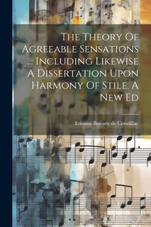 Couverture_The Theory Of Agreeable Sensations ... Including Likewise A Dissertation Upon Harmony Of Stile. A New Ed