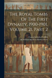 Front cover_The Royal Tombs Of The First Dynasty, 1900-1901, Volume 21, Part 2