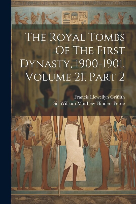 Front cover_The Royal Tombs Of The First Dynasty, 1900-1901, Volume 21, Part 2