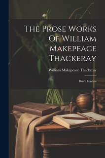 Front cover_The Prose Works Of William Makepeace Thackeray