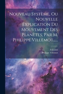 Front cover_Nouveau Système, Ou Nouvelle Explication Du Mouvement Des Planètes, Par M. Philippe Villemot......
