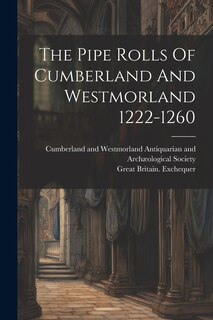 Front cover_The Pipe Rolls Of Cumberland And Westmorland 1222-1260