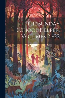 Front cover_The Sunday School Helper, Volumes 21-22