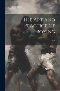Couverture_The Art And Practice Of Boxing