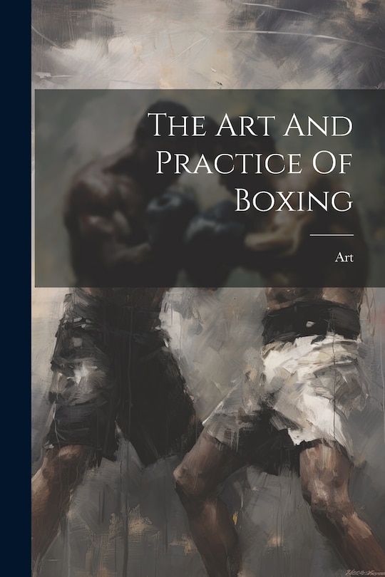 Couverture_The Art And Practice Of Boxing