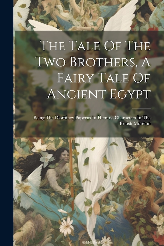 Front cover_The Tale Of The Two Brothers, A Fairy Tale Of Ancient Egypt