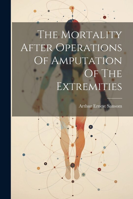 Couverture_The Mortality After Operations Of Amputation Of The Extremities