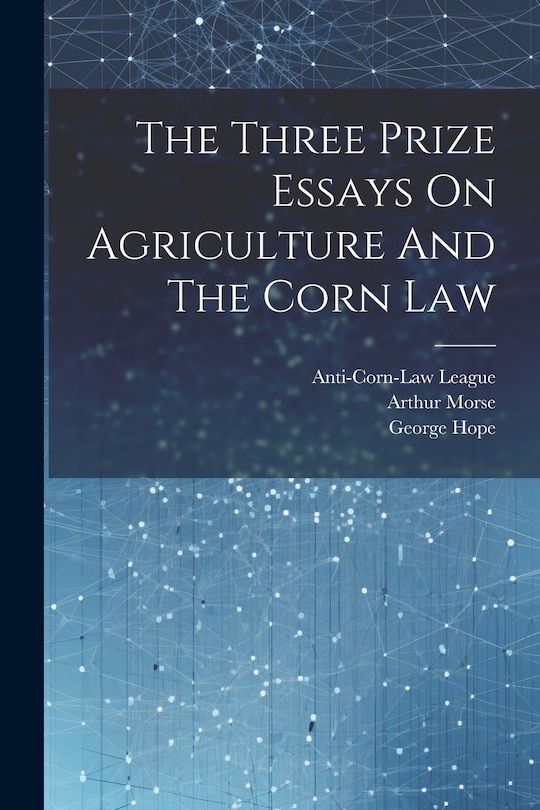 Couverture_The Three Prize Essays On Agriculture And The Corn Law