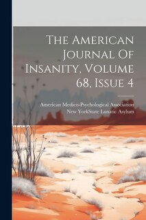 Couverture_The American Journal Of Insanity, Volume 68, Issue 4