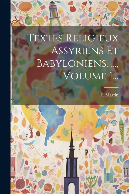 Front cover_Textes Religieux Assyriens Et Babyloniens. ..., Volume 1...
