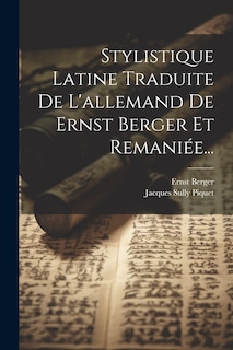 Front cover_Stylistique Latine Traduite De L'allemand De Ernst Berger Et Remaniée...