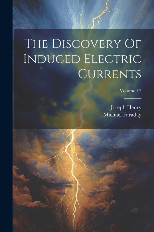 Front cover_The Discovery Of Induced Electric Currents; Volume 12