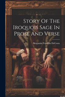 Front cover_Story Of The Iroquois Sage In Prose And Verse