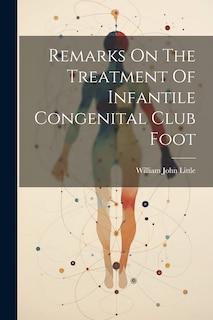 Front cover_Remarks On The Treatment Of Infantile Congenital Club Foot