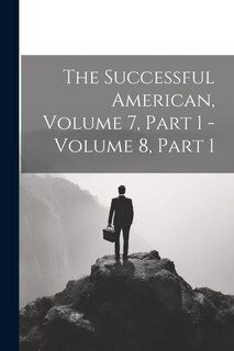 Couverture_The Successful American, Volume 7, Part 1 - Volume 8, Part 1