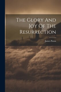 Front cover_The Glory And Joy Of The Resurrection
