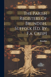 Front cover_The Parish Registers Of Brundish, Suffolk [ed. By F.a. Crisp]