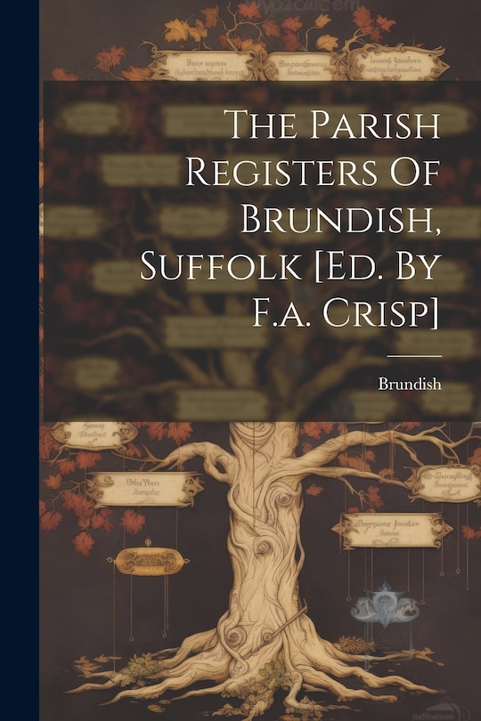 Front cover_The Parish Registers Of Brundish, Suffolk [ed. By F.a. Crisp]