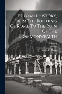 Couverture_The Roman History, From The Building Of Rome To The Ruin Of The Commonwealth; Volume 3