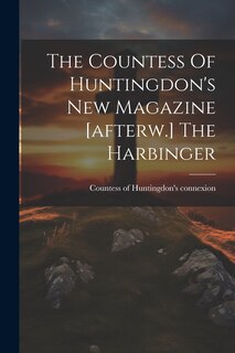 Front cover_The Countess Of Huntingdon's New Magazine [afterw.] The Harbinger