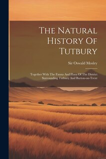 Front cover_The Natural History Of Tutbury