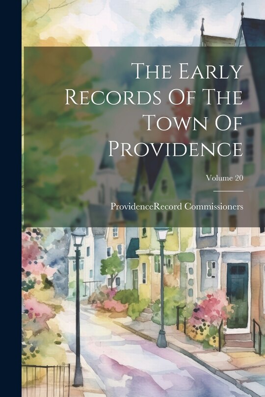 Front cover_The Early Records Of The Town Of Providence; Volume 20