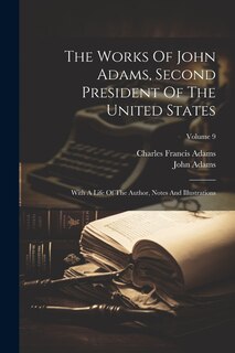 Front cover_The Works Of John Adams, Second President Of The United States