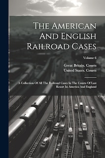 Front cover_The American And English Railroad Cases