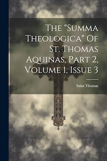 Couverture_The summa Theologica Of St. Thomas Aquinas, Part 2, Volume 1, Issue 3