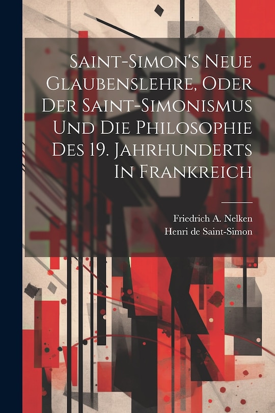 Couverture_Saint-simon's Neue Glaubenslehre, Oder Der Saint-simonismus Und Die Philosophie Des 19. Jahrhunderts In Frankreich