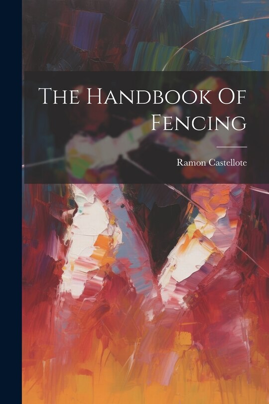 Front cover_The Handbook Of Fencing
