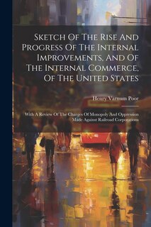 Front cover_Sketch Of The Rise And Progress Of The Internal Improvements, And Of The Internal Commerce, Of The United States