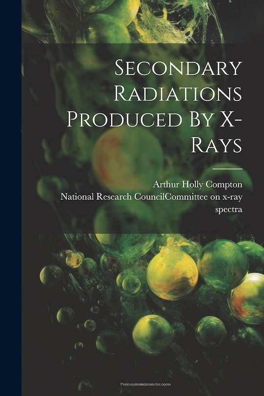 Front cover_Secondary Radiations Produced By X-rays
