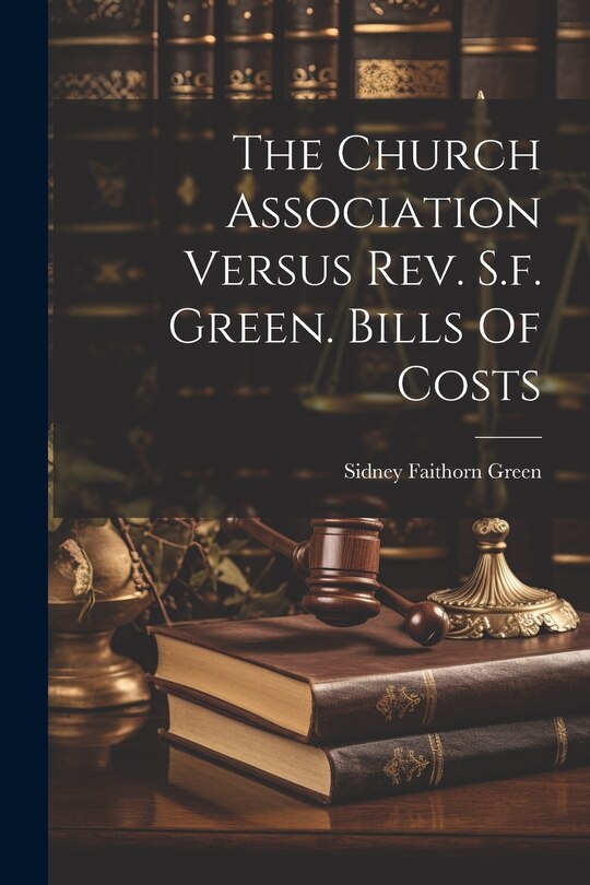 Front cover_The Church Association Versus Rev. S.f. Green. Bills Of Costs
