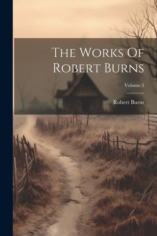 Couverture_The Works Of Robert Burns; Volume 5