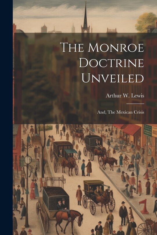 Front cover_The Monroe Doctrine Unveiled