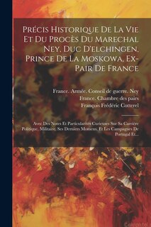 Front cover_Précis Historique De La Vie Et Du Procès Du Marechal Ney, Duc D'elchingen, Prince De La Moskowa, Ex-pair De France
