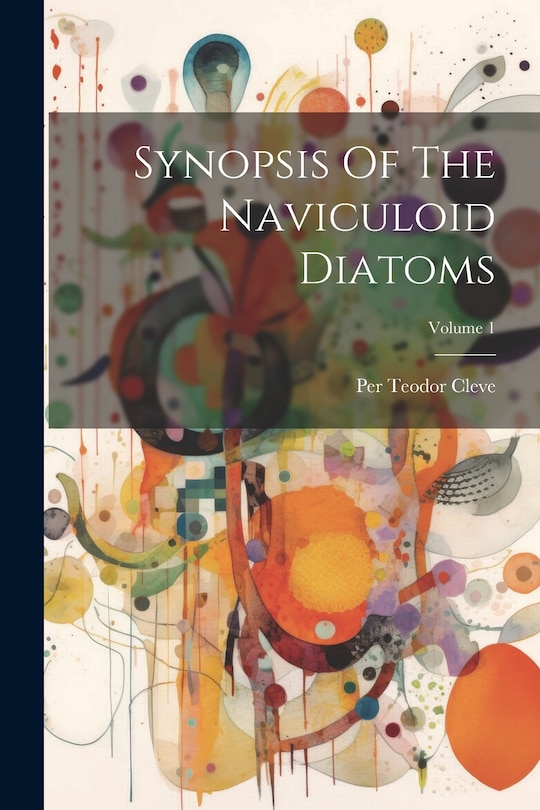 Couverture_Synopsis Of The Naviculoid Diatoms; Volume 1