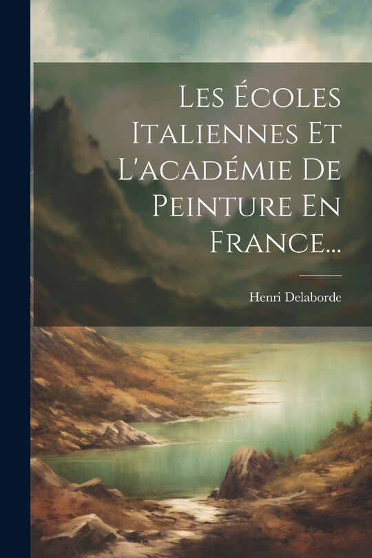Couverture_Les Écoles Italiennes Et L'académie De Peinture En France...