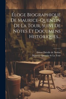 Front cover_Éloge Biographique De Maurice-quentin De La Tour, Suivi De Notes Et Documens Historiques...