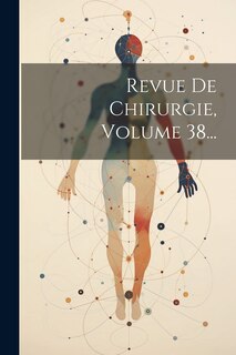 Couverture_Revue De Chirurgie, Volume 38...