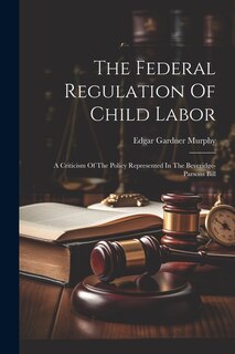 Couverture_The Federal Regulation Of Child Labor