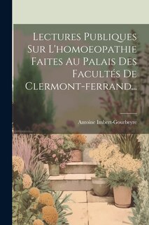 Front cover_Lectures Publiques Sur L'homoeopathie Faites Au Palais Des Facultés De Clermont-ferrand...