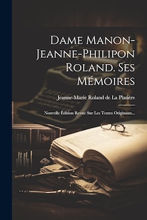 Front cover_Dame Manon-jeanne-philipon Roland. Ses Mémoires