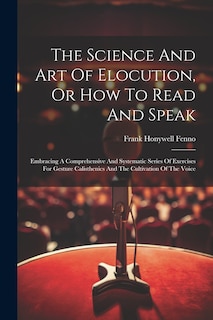 Front cover_The Science And Art Of Elocution, Or How To Read And Speak