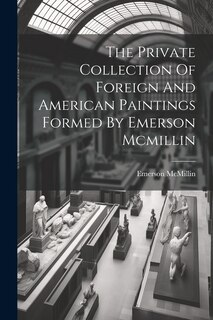 Front cover_The Private Collection Of Foreign And American Paintings Formed By Emerson Mcmillin