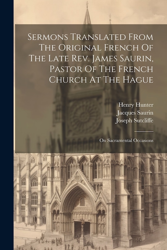 Front cover_Sermons Translated From The Original French Of The Late Rev. James Saurin, Pastor Of The French Church At The Hague