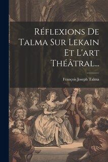 Front cover_Réflexions De Talma Sur Lekain Et L'art Théâtral...