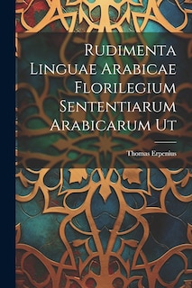 Front cover_Rudimenta Linguae Arabicae Florilegium Sententiarum Arabicarum Ut